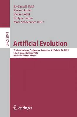 Artificial Evolution: 7th International Conference, Evolution Artificielle, EA 2005, Revised Selected Papers - Theoretical Computer Science and General Issues 3871 (Paperback)