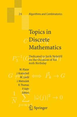 Topics in Discrete Mathematics: Dedicated to Jarik Nesetril on the Occasion of his 60th birthday - Algorithms and Combinatorics 26 (Hardback)