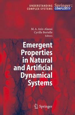 Emergent Properties in Natural and Artificial Dynamical Systems - Understanding Complex Systems (Hardback)