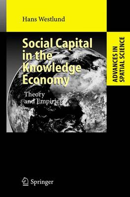 Social Capital in the Knowledge Economy: Theory and Empirics - Advances in Spatial Science (Hardback)