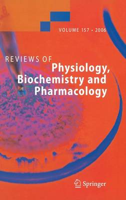 Reviews of Physiology, Biochemistry and Pharmacology 157 - Reviews of Physiology, Biochemistry and Pharmacology 157 (Hardback)