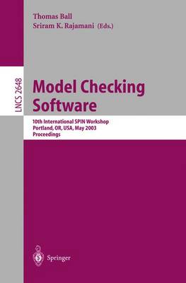 Model Checking Software: 10th International SPIN Workshop. Portland, OR, USA, May 9-10, 2003, Proceedings - Lecture Notes in Computer Science 2648 (Paperback)