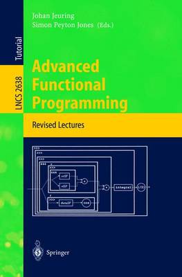 Advanced Functional Programming: 4th International School, AFP 2002, Oxford, UK, August 19-24, 2002, Revised Lectures - Lecture Notes in Computer Science 2638 (Paperback)