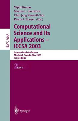 Computational Science and Its Applications - ICCSA 2003: International Conference, Montreal, Canada, May 18-21, 2003, Proceedings, Part II - Lecture Notes in Computer Science 2668 (Paperback)