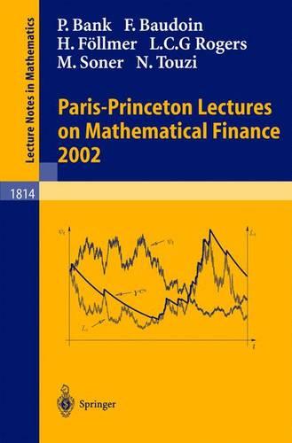 Paris-Princeton Lectures on Mathematical Finance 2002 - Lecture Notes in Mathematics 1814 (Paperback)