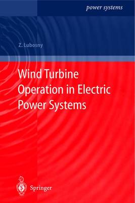 Wind Turbine Operation in Electric Power Systems: Advanced Modeling - Power Systems (Hardback)