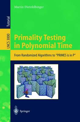 Primality Testing in Polynomial Time: From Randomized Algorithms to "PRIMES Is in P" - Lecture Notes in Computer Science 3000 (Paperback)