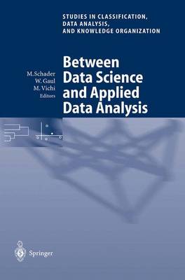 Between Data Science and Applied Data Analysis: Proceedings of the 26th Annual Conference of the Gesellschaft fur Klassifikation e.V., University of Mannheim, July 22-24, 2002 - Studies in Classification, Data Analysis, and Knowledge Organization (Paperback)