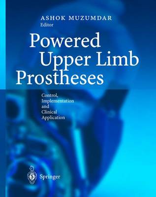 Powered Upper Limb Prostheses: Control, Implementation and Clinical Application (Hardback)