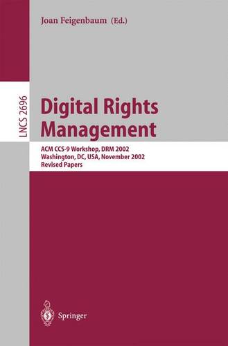 Digital Rights Management: ACM CCS-9 Workshop, DRM 2002, Washington, DC, USA, November 18, 2002, Revised Papers - Lecture Notes in Computer Science 2696 (Paperback)