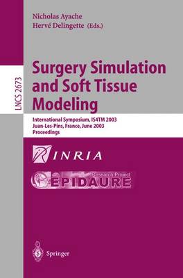 Surgery Simulation and Soft Tissue Modeling: International Symposium, IS4TM 2003. Juan-Les-Pins, France, June 12-13, 2003, Proceedings - Lecture Notes in Computer Science 2673 (Paperback)