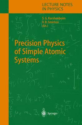 Precision Physics of Simple Atomic Systems - Lecture Notes in Physics 627 (Hardback)