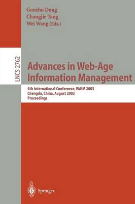 Advances in Web-Age Information Management: 4th International Conference, WAIM 2003, Chengdu, China, August 17-19, 2003, Proceedings - Lecture Notes in Computer Science 2762 (Paperback)