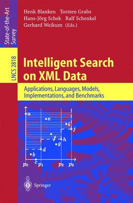 Intelligent Search on XML Data: Applications, Languages, Models, Implementations, and Benchmarks - Lecture Notes in Computer Science 2818 (Paperback)