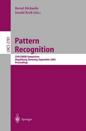Pattern Recognition: 25th DAGM Symposium, Magdeburg, Germany, September 10-12, 2003, Proceedings - Lecture Notes in Computer Science 2781 (Paperback)