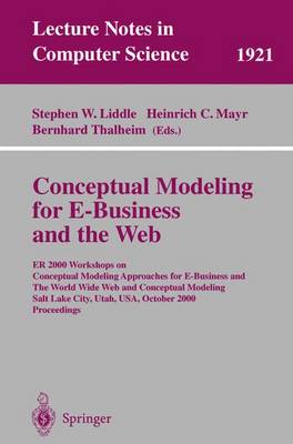 Conceptual Modeling for E-Business and the Web: ER 2000 Workshops on Conceptual Modeling Approaches for E-Business and the World Wide Web and Conceptual Modeling, Salt Lake City, Utah, USA, October 9-12, 2000 Proceedings - Lecture Notes in Computer Science 1921 (Paperback)