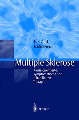 Multiple Sklerose: Kausalorientierte, Symptomatische Und Rehabilitative Therapie (Paperback)