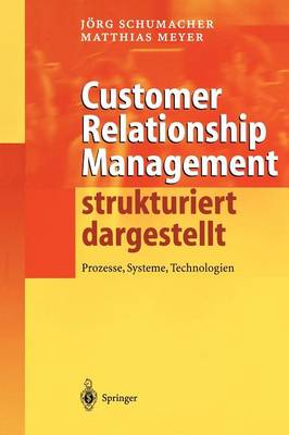 Customer Relationship Management Strukturiert Dargestellt: Prozesse, Systeme, Technologien (Hardback)