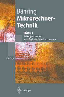 Mikrorechner-Technik: Band I: Mikroprozessoren Und Digitale Signalprozessoren (3., Vollst. Berarb. Aufl.) - Springer-Lehrbuch (Hardback)