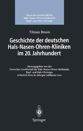 Geschichte Der Deutschen Hals-Nasen-Ohren-Kliniken Im 20. Jahrhundert (Hardback)