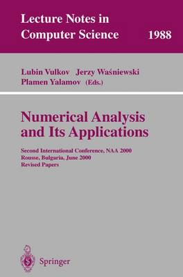 Numerical Analysis and Its Applications: Second International Conference, NAA 2000 Rousse, Bulgaria, June 11-15, 2000. Revised Papers - Lecture Notes in Computer Science 1988 (Paperback)