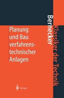 Planung Und Bau Verfahrenstechnischer Anlagen: Projektmanagement Und Fachplanungsfunktionen - Klassiker Der Technik (Hardback)