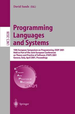 Programming Languages and Systems: Programming Languages and Systems ESOP 2001 - 10th European Symposium on Programming, Held as Part of the Joint European Conferences on Theory and Practice of Software, ETAPS 2001 Genova, Italy, April 2-6, 2001 Proceedings - Lecture Notes in Computer Science 2028 (Paperback)