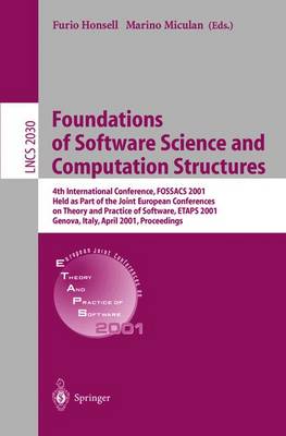 Foundations of Software Science and Computation Structures: 4th International Conference, FOSSACS 2001 Held as Part of the Joint European Conferences on Theory and Practice of Software, ETAPS 2001 Genova, Italy, April 2-6, 2001, Proceedings - Lecture Notes in Computer Science 2030 (Paperback)