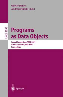 Programs as Data Objects: Second Symposium, PADO 2001, Aarhus, Denmark, May 21-23, 2001, Proceedings - Lecture Notes in Computer Science 2053 (Paperback)