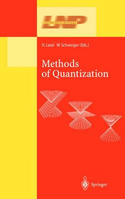 Methods of Quantization: Lectures Held at the 39. Universitatswochen fur Kern- und Teilchenphysik, Schladming, Austria - Lecture Notes in Physics 572 (Hardback)