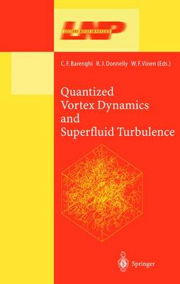 Quantized Vortex Dynamics and Superfluid Turbulence - Lecture Notes in Physics 571 (Hardback)