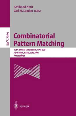Combinatorial Pattern Matching: 12th Annual Symposium, CPM 2001 Jerusalem, Israel, July 1-4, 2001 Proceedings - Lecture Notes in Computer Science 2089 (Paperback)