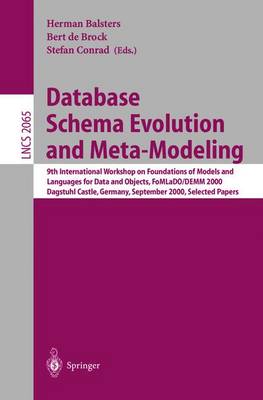 Database Schema Evolution and Meta-Modeling: 9th International Workshop on Foundations of Models and Languages for Data and Objects FoMLaDO/DEMM 2000 Dagstuhl Castle, Germany, September 18-21, 2000 Selected Papers - Lecture Notes in Computer Science 2065 (Paperback)