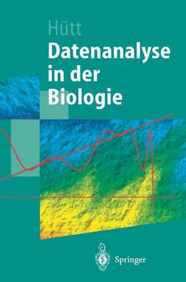 Datenanalyse in Der Biologie: Eine Einf hrung in Methoden Der Nichtlinearen Dynamik, Fraktalen Geometrie Und Informationstheorie - Springer-Lehrbuch (Hardback)