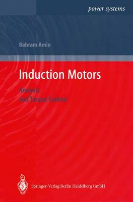 Induction Motors: Analysis and Torque Control - Power Systems (Hardback)