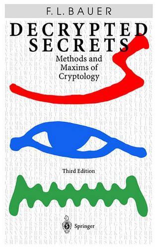 Decrypted Secrets: Methods and Maxims of Cryptology (Hardback)
