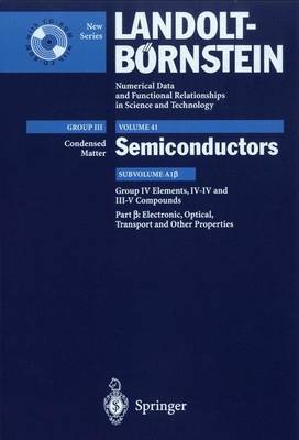 Electronic, Transport, Optical and Other Properties: Electronic, Transport, Optical and Other Properties Group IV Elements, IV-IV and III-V Compounds, Subvolume A1 - Condensed Matter 41A1b