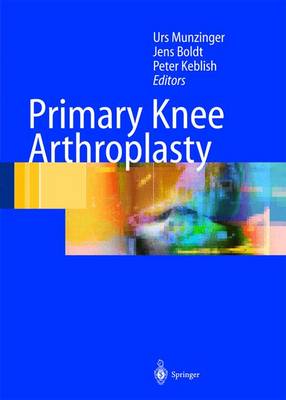 Primary Knee Arthroplasty: From Basic Science of Clinical Evidence (Hardback)