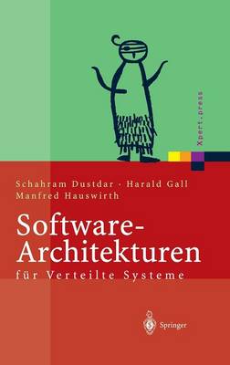 Software-Architekturen F r Verteilte Systeme: Prinzipien, Bausteine Und Standardarchitekturen F r Moderne Software - Xpert.Press (Hardback)