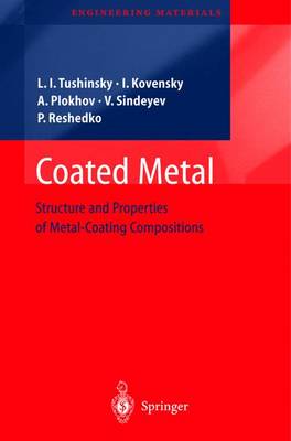 Coated Metal: Structure and Properties of Metal-Coating Compositions - Engineering Materials (Hardback)