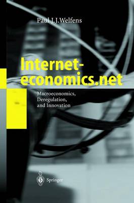 Interneteconomics.net: Macroeconomics, Deregulation, and Innovation (Hardback)