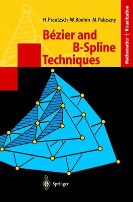 Bezier and B-Spline Techniques - Mathematics and Visualization (Hardback)