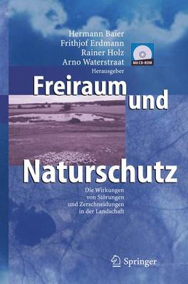 Freiraum Und Naturschutz: Die Wirkungen Von Storungen Und Zerschneidungen in Der Landschaft (Book)