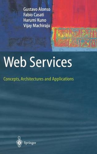 Web Services: Concepts, Architectures and Applications - Data-Centric Systems and Applications (Hardback)