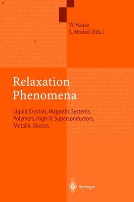 Relaxation Phenomena: Liquid Crystals, Magnetic Systems, Polymers, High-Tc Superconductors, Metallic Glasses (Hardback)