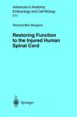 Restoring Function to the Injured Human Spinal Cord - Advances in Anatomy, Embryology and Cell Biology 171 (Paperback)