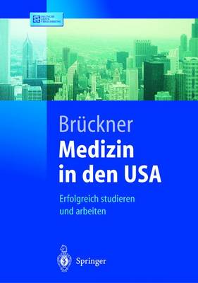 Medizin in Den USA: Erfolgreich Studieren Und Arbeiten - Springer-Lehrbuch (Paperback)