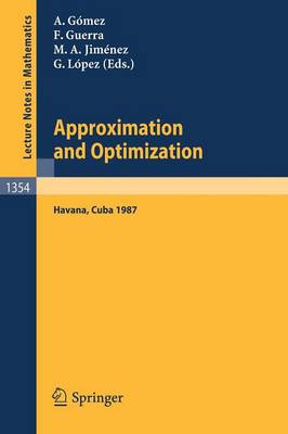 Approximation and Optimization: Proceedings of the International Seminar, held in Havana, Cuba, January 12-16, 1987 - Lecture Notes in Mathematics 1354 (Paperback)