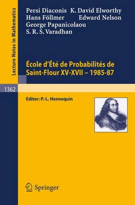 Ecole d'Ete de Probabilites de Saint-Flour XV-XVII, 1985-87 - Ecole d'Ete de Probabilites de Saint-Flour 1362 (Paperback)