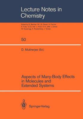 Aspects of Many-Body Effects in Molecules and Extended Systems: Proceedings of the Workshop-Cum-Symposium Held in Calcutta, February 1-10, 1988 - Lecture Notes in Chemistry 50 (Paperback)